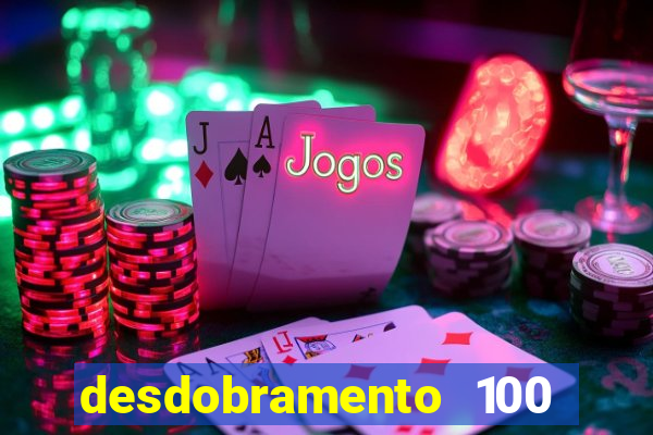 desdobramento 100 dezenas em apenas 6 jogos